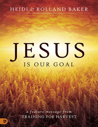 Jesus is our Goal: A Feature Message from Training for Harvest