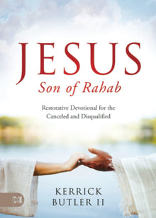 Jesus Son of Rahab: Restorative Devotional for the Canceled and Disqualified Paperback – November 21, 2022 - Faith & Flame - Books and Gifts - Harrison House - 9781667502717