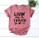 Livin On a Prayer T-shirt - Faith & Flame - Books and Gifts - Agate -