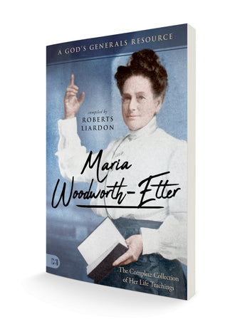 Maria Woodworth-Etter: The Complete Collection of Her Life Teachings (Paperback)