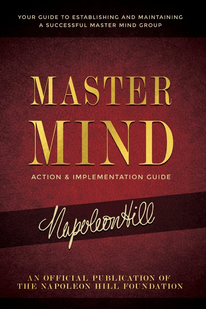 Master Mind Action & Implementation Guide: Your Guide to Establishing and Maintaining a Successful Master Mind Group (An Official Publication of the Napoleon Hill Foundation) Paperback – March 21, 2023 - Faith & Flame - Books and Gifts - Sound Wisdom - 9781640954007