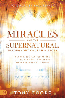 Miracles and the Supernatural throughout Church History: Remarkable Manifestations of the Holy Spirit From the First Century Until Today - Faith & Flame - Books and Gifts - Harrison House - 9781680314892