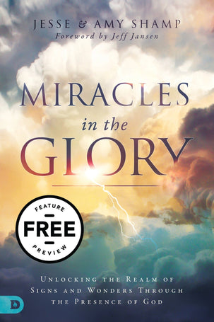 Miracles in the Glory: Unlocking the Realm of Signs and Wonders Through the Presence of God Free Feature Message (Digital Download)