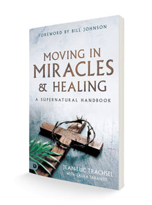 Moving in Miracles and Healing: Essential Foundations that Ignite Lifestyles of Supernatural Power Paperback – March 21, 2023 - Faith & Flame - Books and Gifts - Destiny Image - 9780768463408