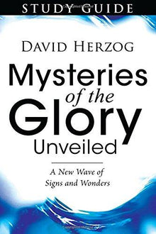 Mysteries of the Glory Unveiled Study Guide - Faith & Flame - Books and Gifts - Destiny Image - 9780768426397