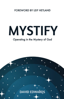 Mystify: Operating in the Mystery of God Paperback – May 11, 2021 - Faith & Flame - Books and Gifts - Destiny Image - 9780768461589