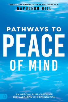 Napoleon Hill's Pathways to Peace of Mind (Official Publication of the Napoleon Hill Foundation) Paperback – February 21, 2023 - Faith & Flame - Books and Gifts - Sound Wisdom - 9781640953987