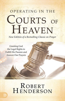 Operating in the Courts of Heaven (Revised and Expanded): Granting God the Legal Rights to Fulfill His Passion and Answer Our Prayers Paperback – September 21, 2021 - Faith & Flame - Books and Gifts - Destiny Image - 9780768454499