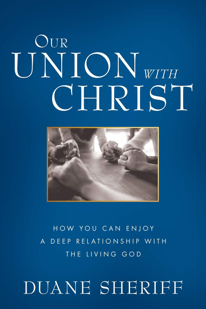 Our Union with Christ: How You Can Enjoy a Deep Relationship with the Living God - Faith & Flame - Books and Gifts - Harrison House - 9781680312980