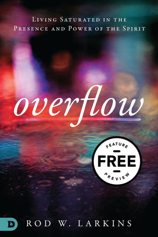 Overflow: Living Saturated in the Presence and Power of the Spirit Free Feature Message (Digital Download) - Faith & Flame - Books and Gifts - Destiny Image - DIFIDD