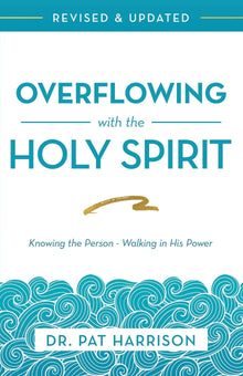 Overflowing with the Holy Spirit: Knowing the Person - Walking in His Power (Revised and Updated) - Faith & Flame - Books and Gifts - Harrison House - 9781680312652