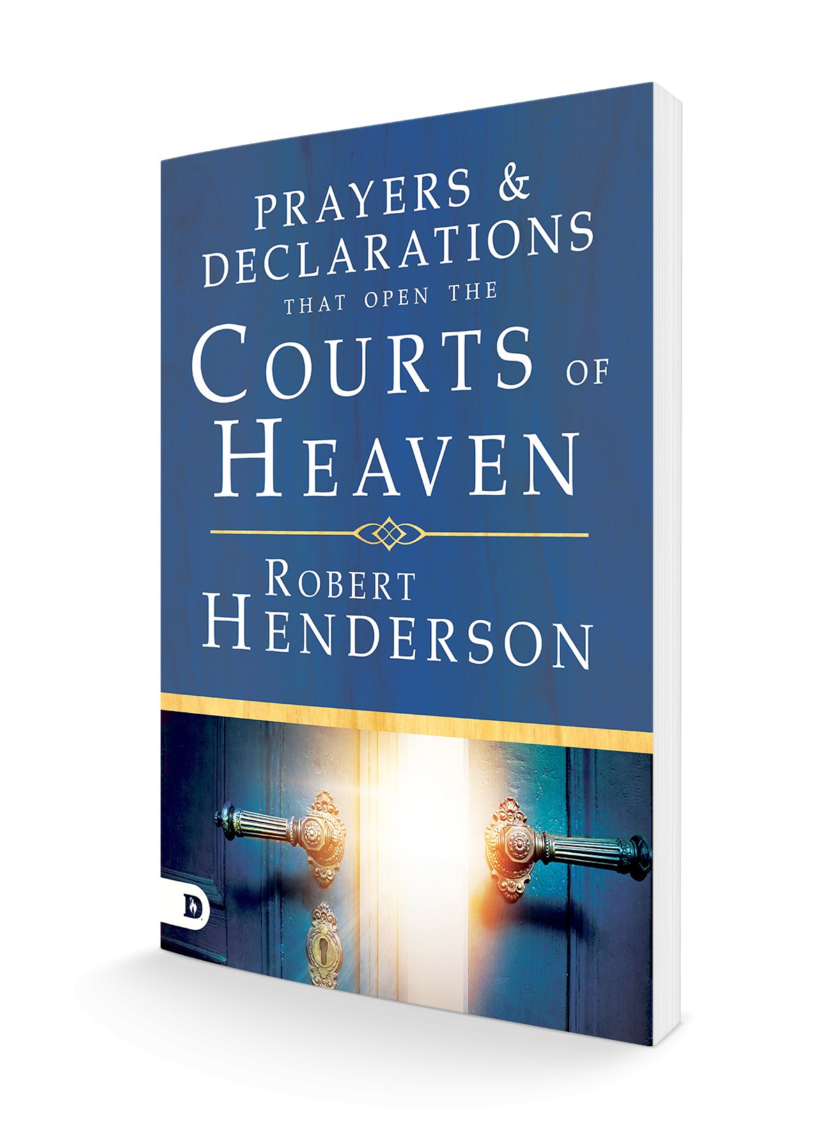 Prayers and Declarations That Open the Courts of Heaven