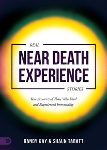 Real Near Death Experience Stories: True Accounts of Those Who Died and Encountered Immortality Paperback – April 5, 2022 - Faith & Flame - Books and Gifts - Destiny Image - 9780768464054