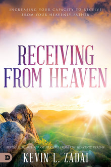 Receiving from Heaven: Increasing Your Capacity to Receive from Your Heavenly Father - Faith & Flame - Books and Gifts - Destiny Image - 9780768454048