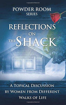 Reflections on the Shack (Powder Room) - Faith & Flame - Books and Gifts - Destiny Image - 9780768431278