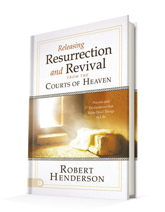 Releasing Resurrection and Revival from the Courts of Heaven: Prayers and Declarations that Raise Dead Things to Life Hardcover – February 15, 2022 by Robert Henderson  (Author)