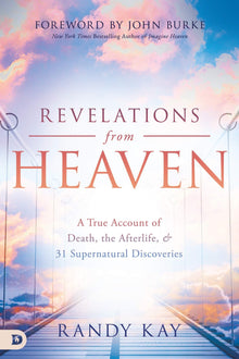 Revelations from Heaven: A True Account of Death, the Afterlife, and 31 Supernatural Discoveries Paperback – September 21, 2021 (An NDE Collection) - Faith & Flame - Books and Gifts - Destiny Image - 9780768459371