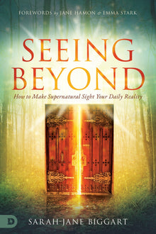 Seeing Beyond: How to Make Supernatural Sight Your Daily Reality Paperback – November 16, 2021 - Faith & Flame - Books and Gifts - Destiny Image - 9780768458947
