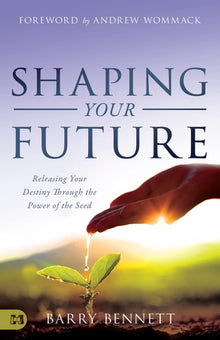 Shaping Your Future: Releasing Your Destiny Through the Power of the Seed (Paperback) – August 17, 2021 - Faith & Flame - Books and Gifts - Harrison House - 9781680315523