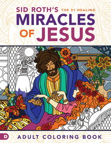 Sid Roth's The 31 Healing Miracles of Jesus Adult Coloring Book - Faith & Flame - Books and Gifts - Destiny Image - 9780768414301