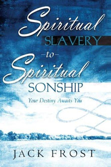 Spiritual Slavery to Spiritual Sonship - Faith & Flame - Books and Gifts - Destiny Image - 9780768423853
