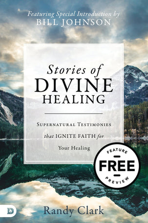 Stories of Divine Healing: Supernatural Testimonies that Ignite Faith for Your Healing Free Feature Message (Digital Download)