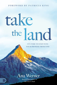 Take the Land: It’s Time to Step Into Your Promise from God Paperback – March 15, 2022 by Ana Werner (Author) - Faith & Flame - Books and Gifts - Destiny Image - 9780768452921
