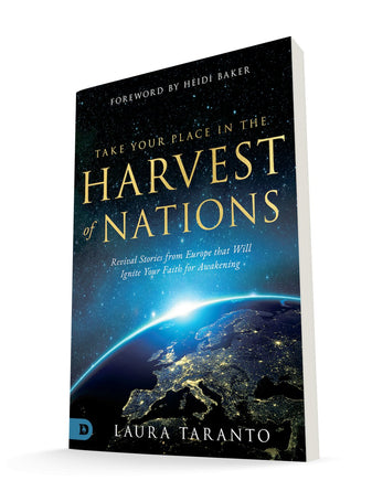 Take Your Place in the Harvest of Nations: Revival Stories from Europe that Will Ignite Your Faith for Awakening (Paperback)