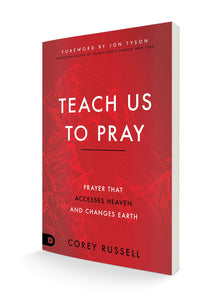 Teach Us to Pray: Prayer That Accesses Heaven and Changes Earth - Faith & Flame - Books and Gifts - Destiny Image - 9780768455595