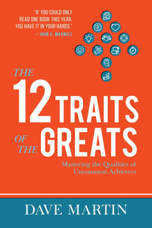 The 12 Traits of the Greats: Mastering The Qualities Of Uncommon Achievers - Faith & Flame - Books and Gifts - Harrison House - 9781680314410