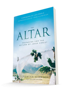 The Altar: Preparing for the Return of Jesus Christ Paperback – January 18, 2022 by Jeremiah Johnson (Author) - Faith & Flame - Books and Gifts - Destiny Image - 9780768461312