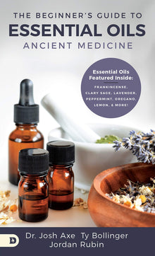 The Beginner's Guide to Essential Oils: Ancient Medicine - Faith & Flame - Books and Gifts - Destiny Image - 9780768451917
