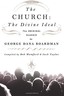The Church: The Divine Ideal: The Original Classic by George Dana Boardman - Faith & Flame - Books and Gifts - Destiny Image - 9780768426595