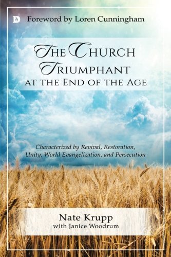The Church Triumphant at the End of the Age: Characterized by Revival, Restoration, Unity, World Evangelization and Persecution Paperback – August 8, 2017 - Faith & Flame - Books and Gifts - Destiny Image - 9780768418200