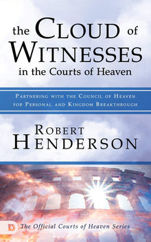 The Cloud of Witnesses in the Courts of Heaven: Partnering with the Council of Heaven for Personal and Kingdom Breakthrough (Paperback) - Faith & Flame - Books and Gifts - Destiny Image - 9780768446470