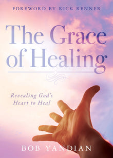 The Grace of Healing: Revealing God's Heart to Heal - Faith & Flame - Books and Gifts - Harrison House - 9781680315042