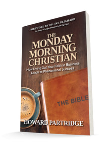 The Monday Morning Christian: How Living Out Your Faith in Business Leads to Phenomenal Success Paperback – September 20, 2022 - Faith & Flame - Books and Gifts - Sound Wisdom - 9781640954052