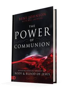 The Power of Communion: Accessing Miracles Through the Body and Blood of Jesus (Paperback) - Faith & Flame - Books and Gifts - Destiny Image - 9780768445497