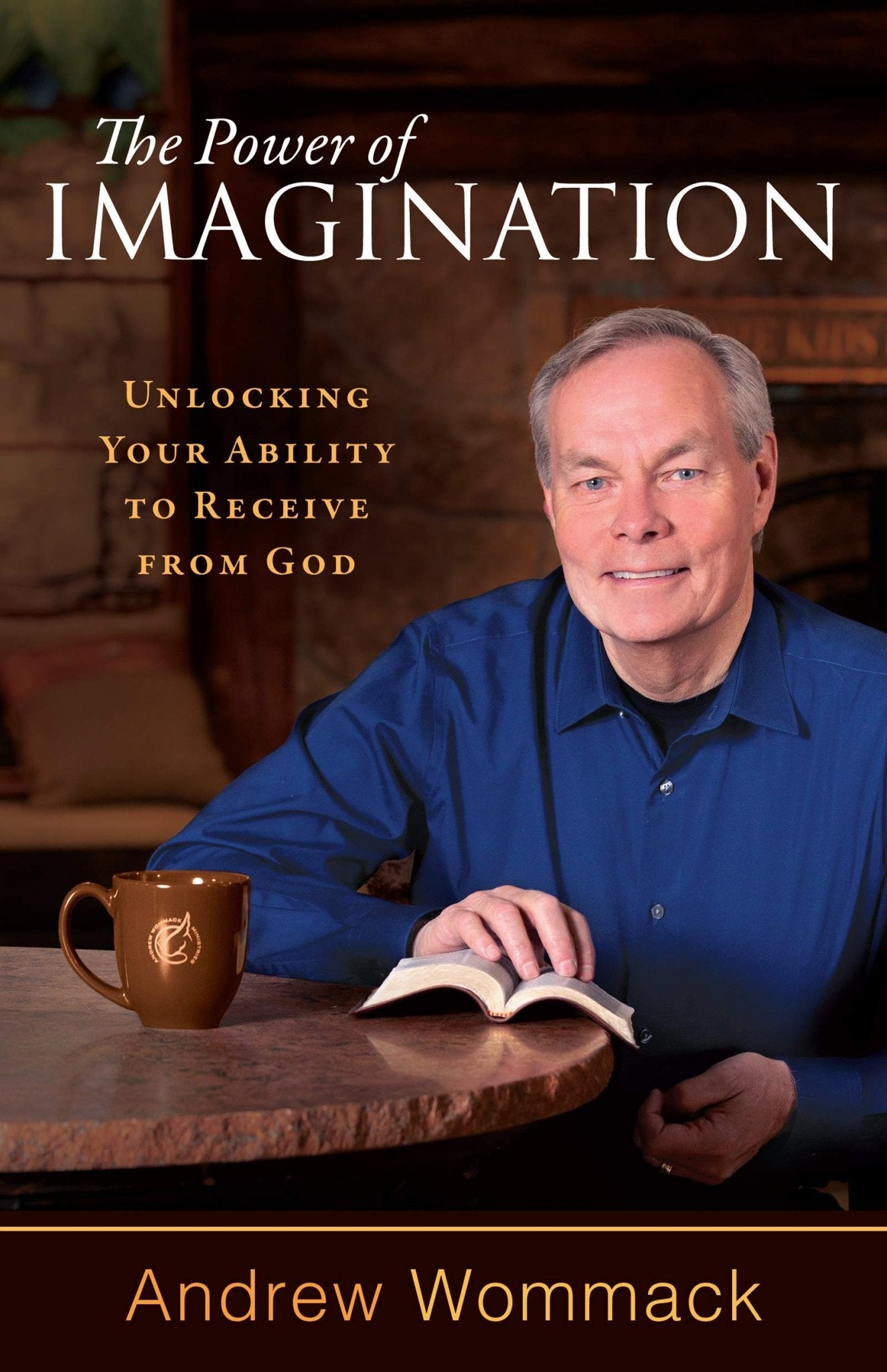 The Power of Imagination: Unlocking Your Ability to Receive from God - Faith & Flame - Books and Gifts - Harrison House - 9781680312867
