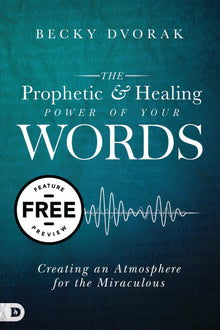 The Prophetic and Healing Power of Your Words: Creating an Atmosphere for the Miraculous Free Feature Message (Digital Download) - Faith & Flame - Books and Gifts - Destiny Image - DIFIDD