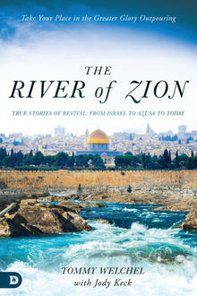 The River of Zion: True Stories of Revival: From Israel to Azusa to Today Paperback – August 16, 2022 - Faith & Flame - Books and Gifts - Destiny Image - 9780768463057