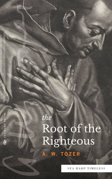 The Root of the Righteous (Sea Harp Timeless series) Paperback – October 11, 2022 - Faith & Flame - Books and Gifts - Sea Harp Press - 9780768471656