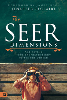 The Seer Dimensions: Activating Your Prophetic Sight to See the Unseen - Faith & Flame - Books and Gifts - Destiny Image - 9780768453867