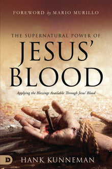 The Supernatural Power of Jesus' Blood: Applying the Blessings Available Through Jesus' Blood Paperback – August 16, 2022 - Faith & Flame - Books and Gifts - Destiny Image - 9780768461473