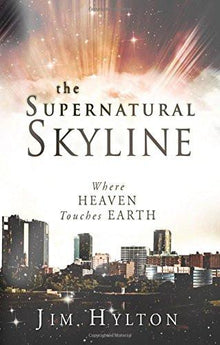 The Supernatural Skyline - Faith & Flame - Books and Gifts - Destiny Image - 9780768432862