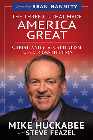 The Three Cs that Made America Great: Christianity, Capitalism and the Constitution