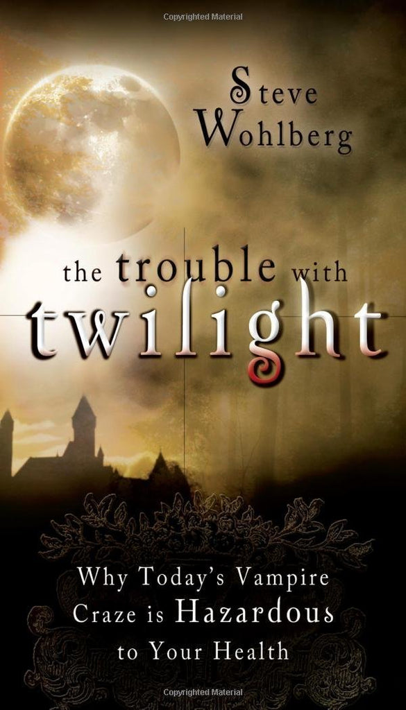 The Trouble with Twilight: Why's Today's Vampire Craze is Hazardous to Your Health - Faith & Flame - Books and Gifts - Destiny Image - 9780768432374