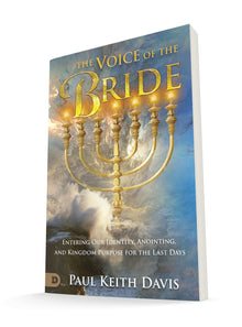 The Voice of the Bride: Entering Our Identity, Anointing, and Kingdom Purpose for the Last Days Paperback – February 15, 2022 by Paul Keith Davis (Author) - Faith & Flame - Books and Gifts - Destiny Image - 9780768460155