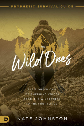 The Wild Ones: The Pioneer Call of Emerging Voices from the Wilderness to the Frontlines Paperback – December 21, 2021 - Faith & Flame - Books and Gifts - Destiny Image - 9780768458909