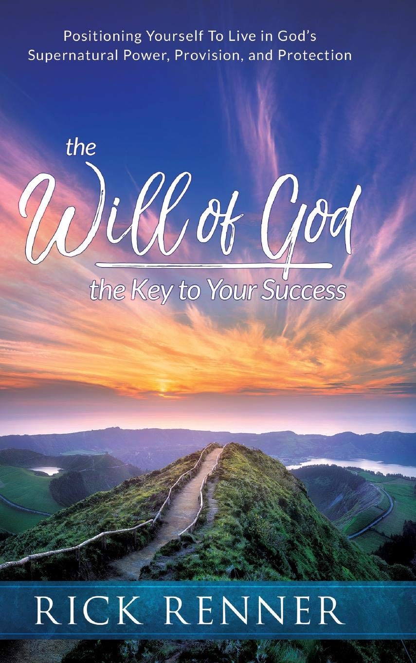 The Will of God, the Key to Success: Positioning Yourself to Live in God's Supernatural Power, Provision, and Protection (Hardcover) - Faith & Flame - Books and Gifts - Harrison House - 9781680312560